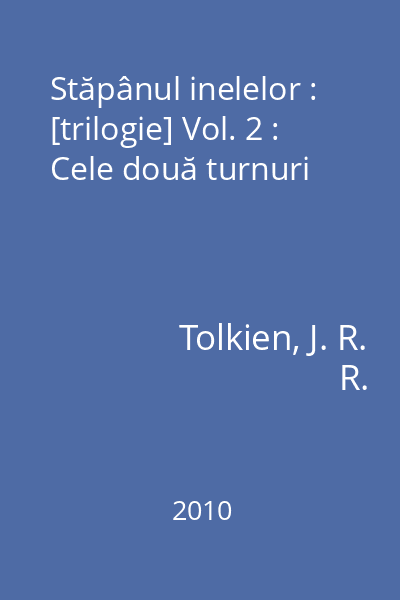Stăpânul inelelor : [trilogie] Vol. 2 : Cele două turnuri