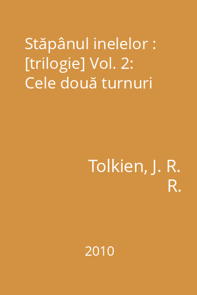 Stăpânul inelelor : [trilogie] Vol. 2: Cele două turnuri