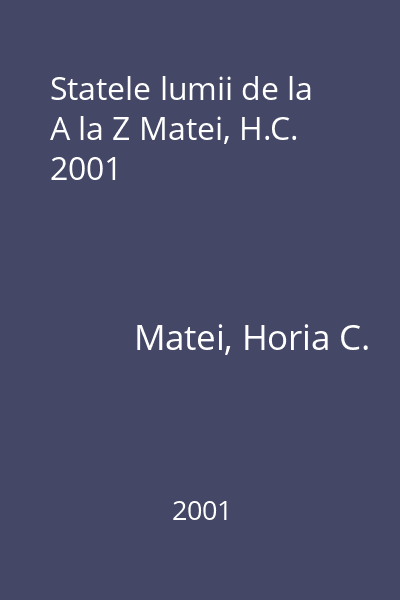 Statele lumii de la A la Z Matei, H.C. 2001