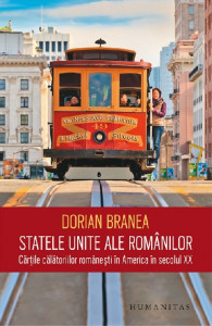 Statele Unite ale românilor : cărțile călătoriilor românești în America în secolul XX