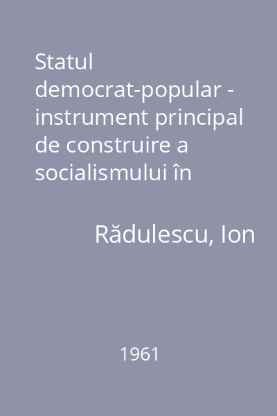 Statul democrat-popular - instrument principal de construire a socialismului în R.P.R.