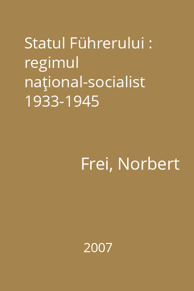 Statul Führerului : regimul naţional-socialist 1933-1945