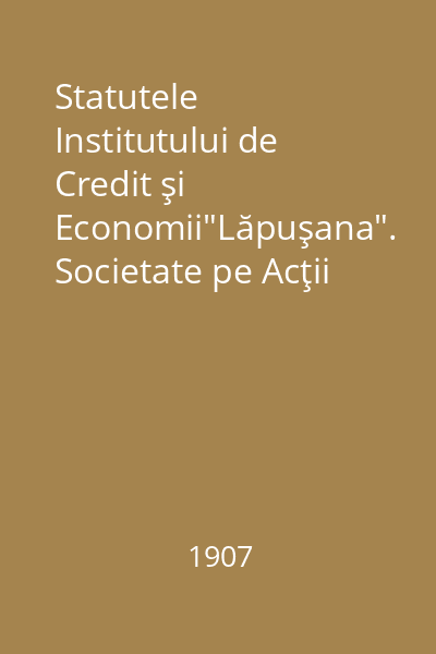 Statutele Institutului de Credit şi Economii"Lăpuşana". Societate pe Acţii