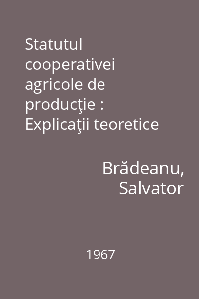 Statutul cooperativei agricole de producţie : Explicaţii teoretice şi practice