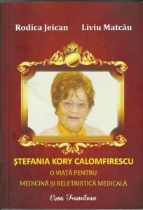 Ştefania Kory Calomfirescu : o viaţă pentru medicină