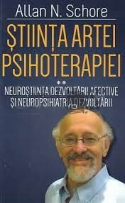 Ştiinţa artei psihoterapiei Vol. 2 : Neuroştiinţa dezvoltării afective şi neuropsihiatria dezvoltării