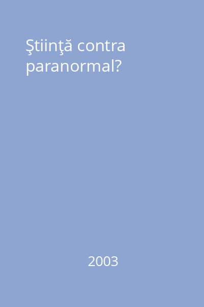 Ştiinţă contra paranormal?