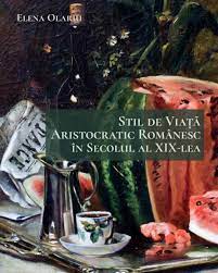 Stil de viaţă aristocratic românesc în secolul al XIX-lea : studiu de mentalitate şi moravuri în spaţiul public