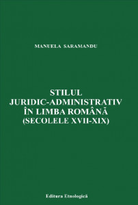 Stilul juridic-administrativ în limba română : (secolele XVII-XIX)