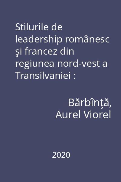 Stilurile de leadership românesc şi francez din regiunea nord-vest a Transilvaniei : studiu comparativ