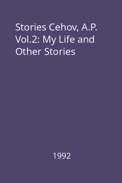 Stories Cehov, A.P. Vol.2: My Life and Other Stories