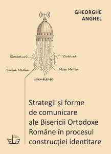 Strategii şi forme de comunicare ale Bisericii Ortodoxe Române în procesul construcţiei identitare