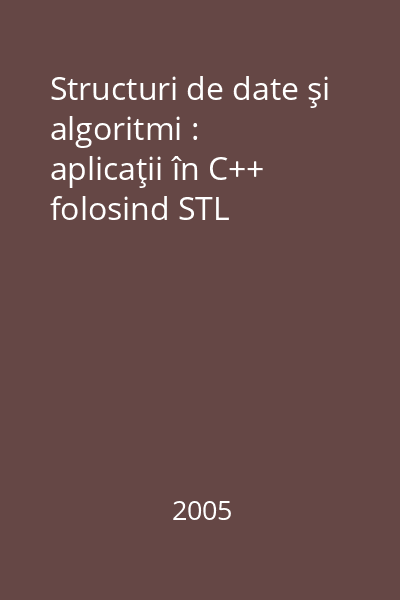 Structuri de date şi algoritmi : aplicaţii în C++ folosind STL