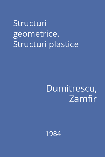 Structuri geometrice. Structuri plastice