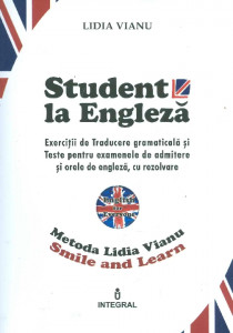 Student la engleză : exerciții de traducere gramaticală și teste pentru examenele de admitere și orele de engleză, cu rezolvare