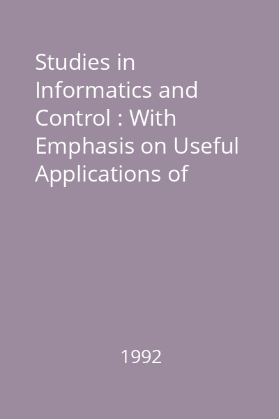 Studies in Informatics and Control : With Emphasis on Useful Applications of Advanced Technology