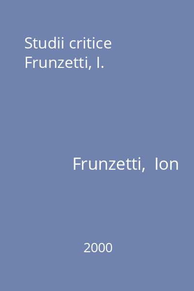 Studii critice Frunzetti, I.