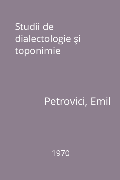 Studii de dialectologie şi toponimie