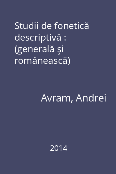 Studii de fonetică descriptivă : (generală şi românească)