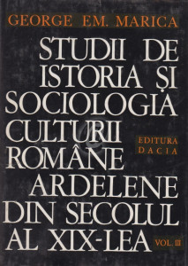 Studii de istoria şi sociologia culturii române ardelene din secolul al XIX-lea Vol. 3