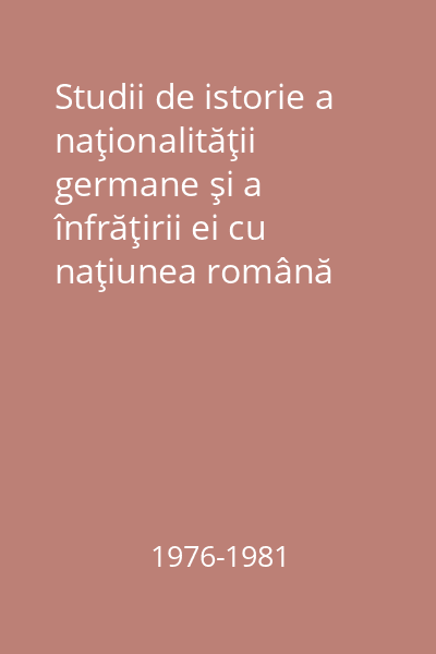 Studii de istorie a naţionalităţii germane şi a înfrăţirii ei cu naţiunea română