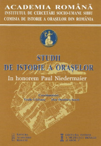 Studii de istorie a oraşelor = [Studies of the history of cities] : in honorem Paul Niedermaier