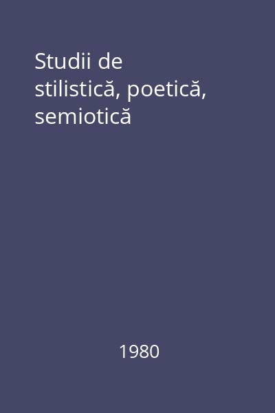 Studii de stilistică, poetică, semiotică