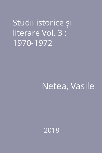 Studii istorice şi literare Vol. 3 : 1970-1972