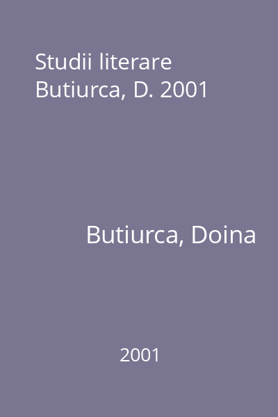 Studii literare Butiurca, D. 2001