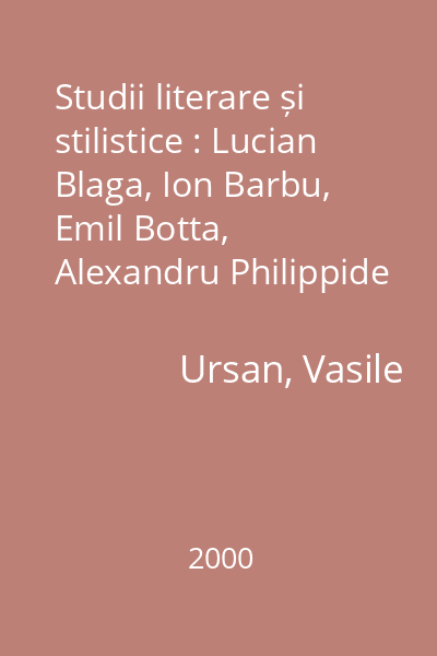 Studii literare și stilistice : Lucian Blaga, Ion Barbu, Emil Botta, Alexandru Philippide