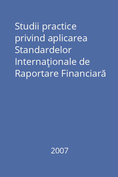 Studii practice privind aplicarea Standardelor Internaţionale de Raportare Financiară în România