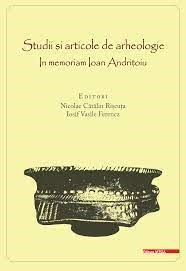 Studii și articole de arheologie : in memoriam Ioan Andrițoiu