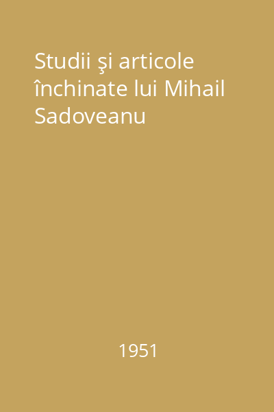 Studii şi articole închinate lui Mihail Sadoveanu