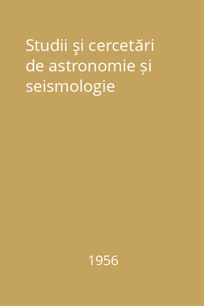 Studii şi cercetări de astronomie și seismologie