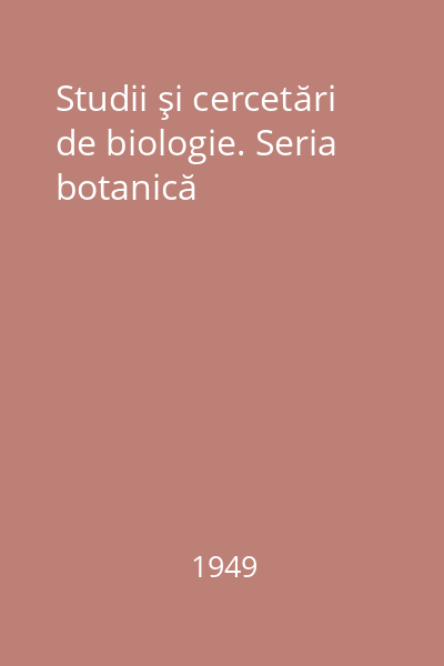 Studii şi cercetări de biologie. Seria botanică