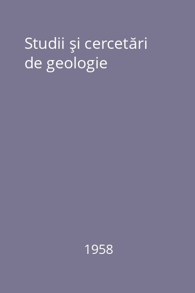 Studii şi cercetări de geologie