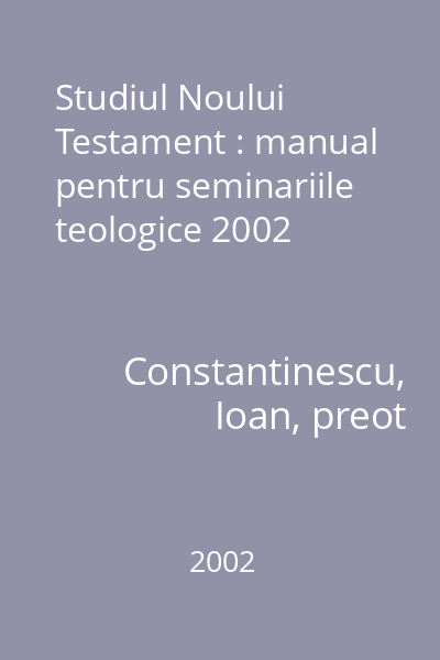 Studiul Noului Testament : manual pentru seminariile teologice 2002