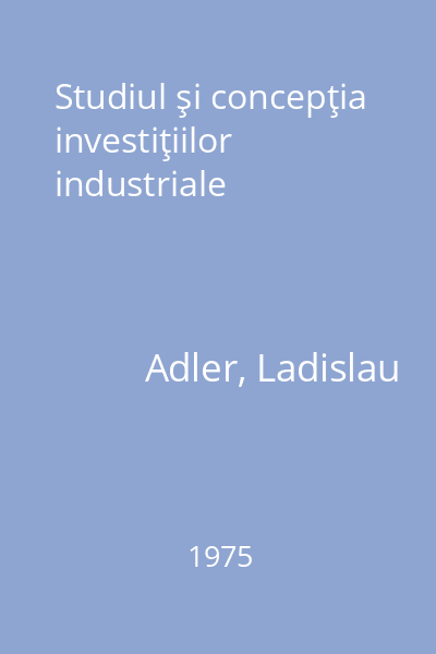 Studiul şi concepţia investiţiilor industriale
