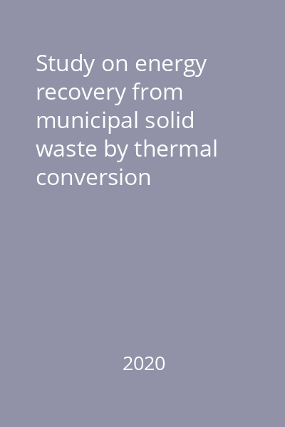 Study on energy recovery from municipal solid waste by thermal conversion technologies in cross-border region Maramureş, Ivano-Frankivsk, Prešovský : proposal for cooperation in order to recover energy from municipal solid waste by thermal conversion technologies in cross border area