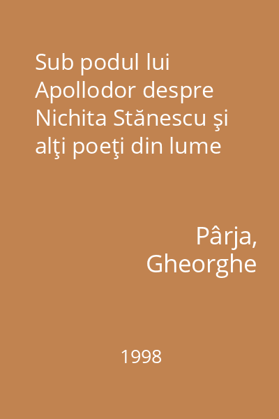 Sub podul lui Apollodor despre Nichita Stănescu şi alţi poeţi din lume