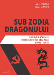 Sub zodia dragonului : lungul marş către ruptura sovieto-albaneză