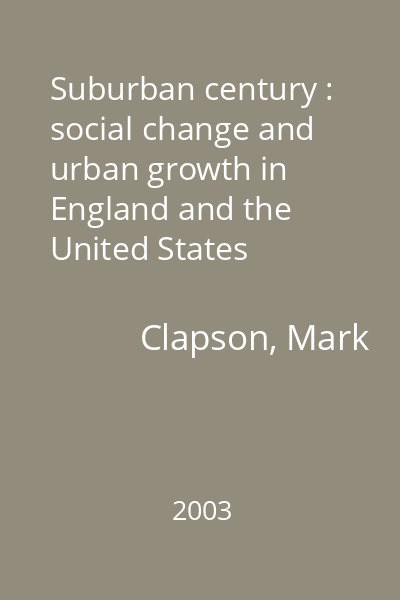 Suburban century : social change and urban growth in England and the United States