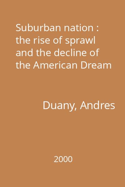 Suburban nation : the rise of sprawl and the decline of the American Dream