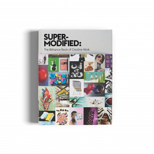 Super-modified : the Behance book of creative work
