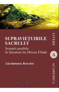 Supravieţuirile sacrului : scenarii posibile în literatura lui Mircea Eliade