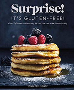 Surprise! It's gluten-free! : over 100 sweet and savoury recipes that taste like the real thing