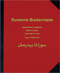 Susanna Biedermann : apprendre à regarder = sehen lernen = learning to look