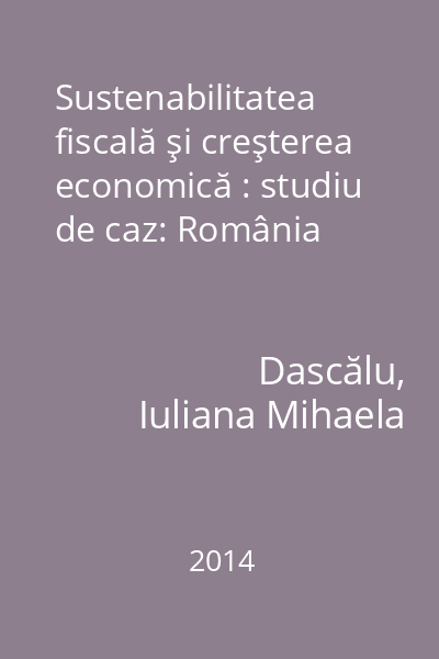 Sustenabilitatea fiscală şi creşterea economică : studiu de caz: România