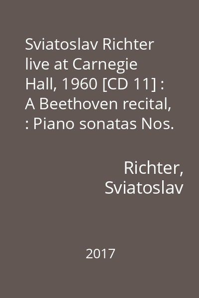 Sviatoslav Richter live at Carnegie Hall, 1960 [CD 11] : A Beethoven recital, : Piano sonatas Nos. 17 & 23