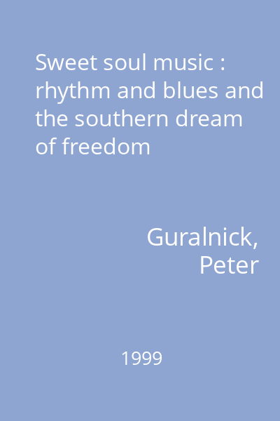 Sweet soul music : rhythm and blues and the southern dream of freedom